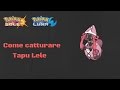 Pokemon sole e luna come catturare Tapu Lele