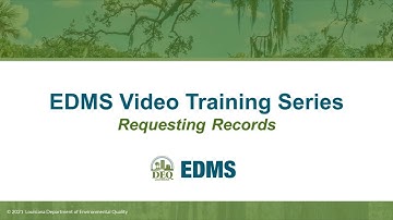 LDEQ EDMS Video Training Series – Requesting Records