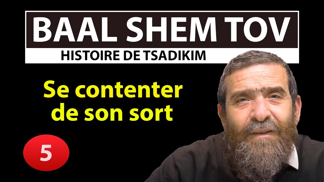 HISTOIRE DE TSADIKIM 5 : BAAL SHEM TOV - Se contenter de son sort - Avi Assouline