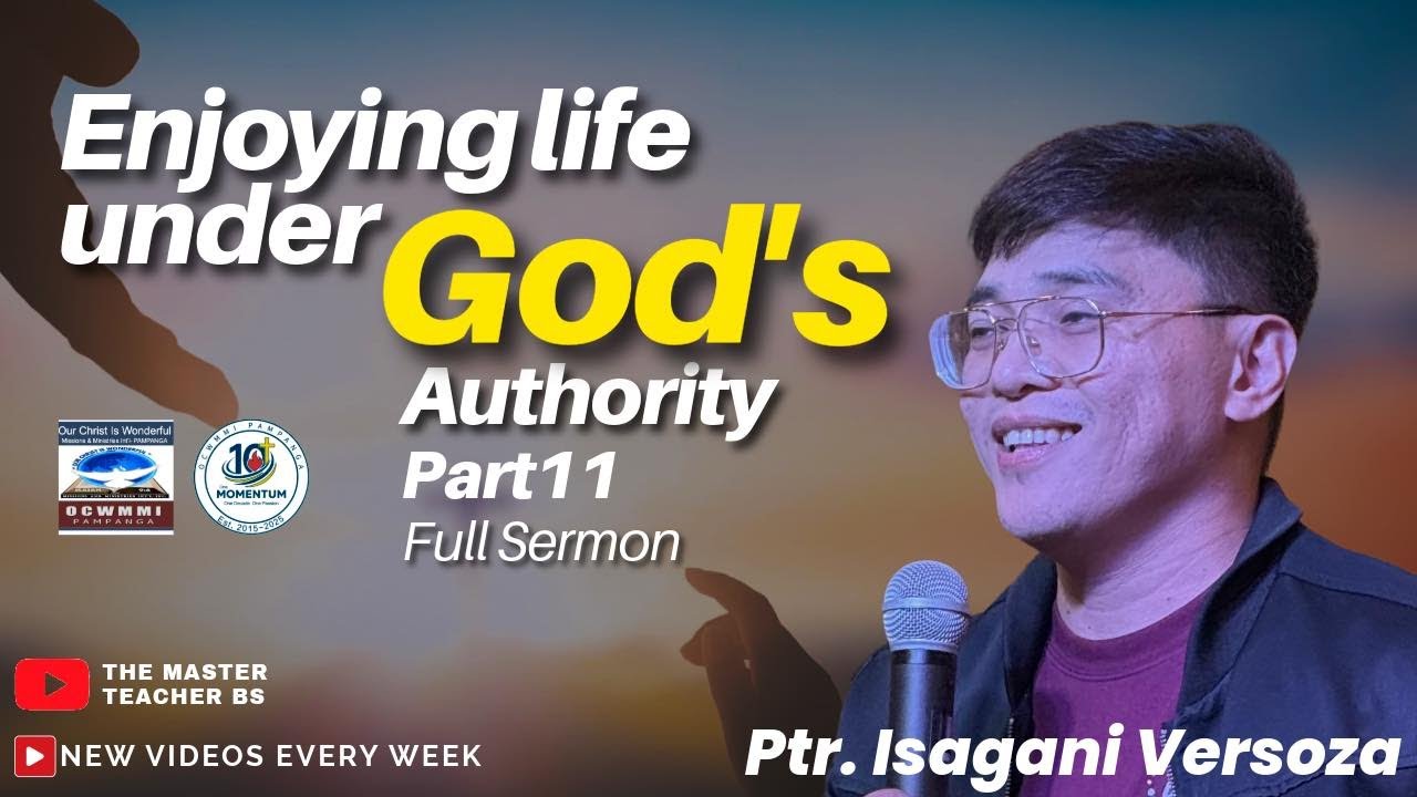 Enjoying Life Under God's Authority Part 11 -  Ptr . Isagani Versoza