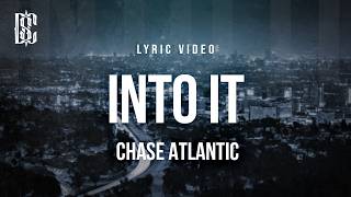Chase Atlantic - Into It | Lyrics