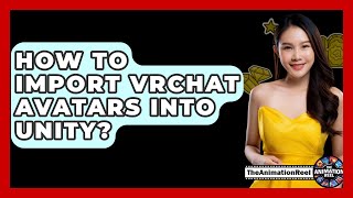 How To Import Vrchat Avatars Into Unity? - The Animation Reel