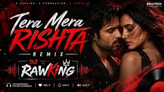 Tera Mera Rishta Remix | Awarapan | Emraan Hashmi | Disha Patni | Dj RawKIng | Dj RawQueen
