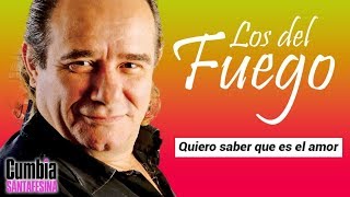 Video thumbnail of "Los del Fuego - Quiero saber lo que es el amor"