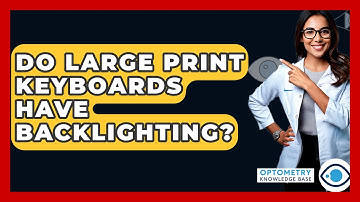 Do Large Print Keyboards Have Backlighting? - Optometry Knowledge Base