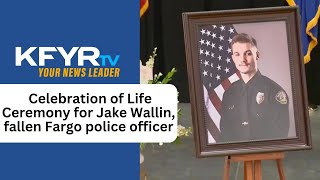 Celebration of Life Ceremony for fallen Fargo Police Officer Jake Wallin