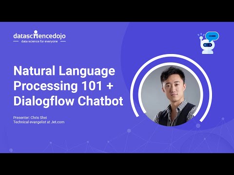 Natural Language Processing 101 + Dialogflow Chatbot