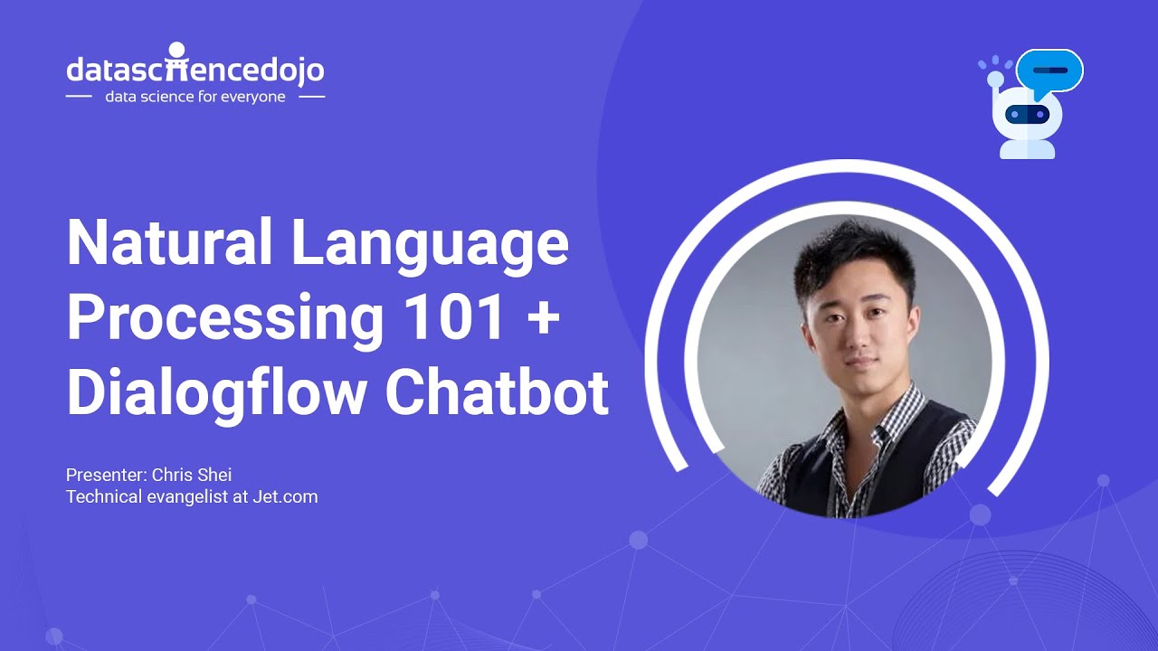 Natural Language Processing 101 + Dialogflow Chatbot