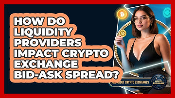 How Do Liquidity Providers Impact Crypto Exchange Bid-ask Spread? - All About Crypto Exchanges