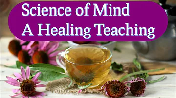 Science of Mind is a Healing Teaching