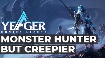 Monster Hunter But Way Creepier... And On Mobile (First Impressions) | Yeager: Hunter Legend