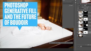 Photoshop Generative Fill and The Future of Boudoir
