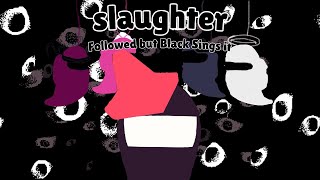 Slaughter Followed V2 But Black Sings It Ourple Guy V3