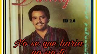 NO SE QUE HARIA YO SIN TI   DANNY BERRIOS