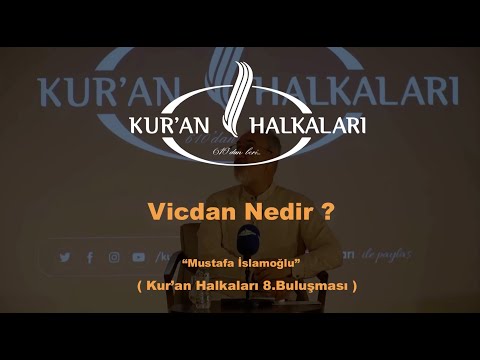 Vicdan Nedir ? - Mustafa İslamoğlu (Kur'an Halkaları 8.Buluşma)