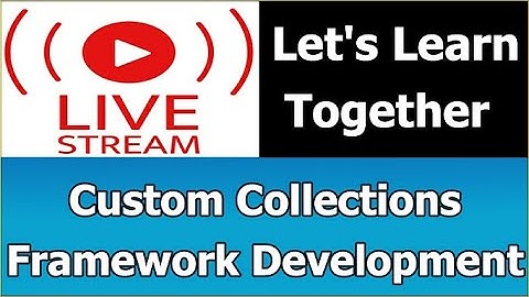 Live Streaming | Custom Collection Framework Development | Collections Framework | Java Tutorials