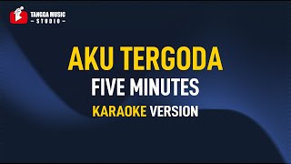 Five Minutes - Aku Tergoda (Karaoke) Remastered