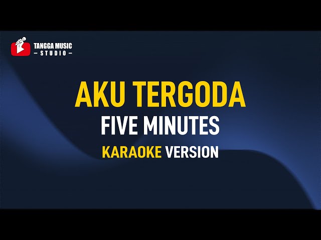 Five Minutes - Aku Tergoda (Karaoke) Remastered class=