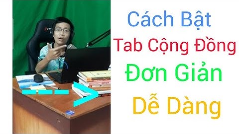 Cách Bật Tab Cộng Đồng Đơn Giản & Dễ Dàng | Đức Cường TV