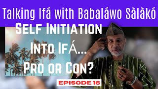 TalkingIFA EP16 SELF INITIATION: PRO or CON