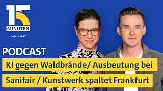 KI gegen Waldbrände / Ausbeutung bei Sanifair / Ärger um Millionen-Kunstwerk | „15 Minuten“
