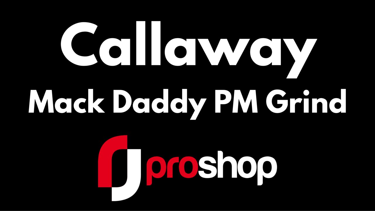 Callaway MackDaddy PM Grind Wedge Review