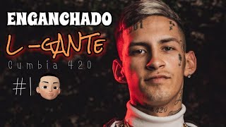 L -GANTE - ENGANCHADO CUMBIA 420( todos los temas) Parte 1 - Enganchado rkt 2022