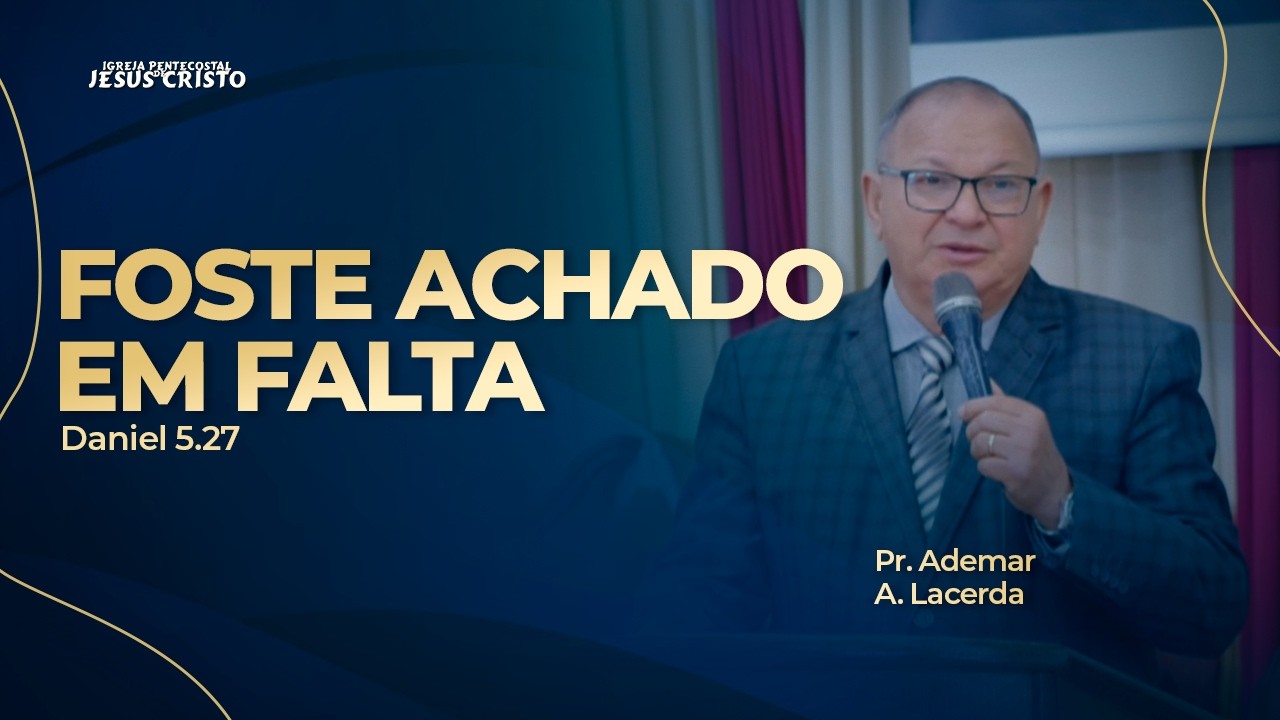 Pr. Ademar A. Lacerda | Daniel 5.27 | Foste achado em falta