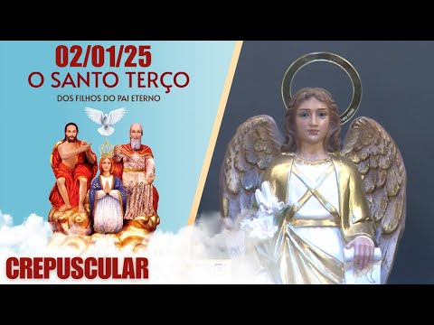 O Santo Terço dos Filhos do Pai Eterno - Crepuscular - 02/01/25