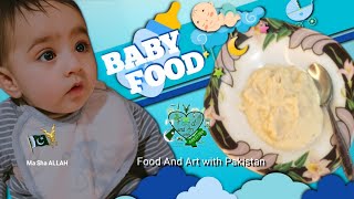 Baby Food | Recipe For 6 Months To 1 Year | Food And Art with Pakistan babyfood baby recipe