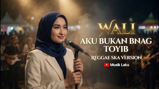 AKU BUKAN BANG TOYIB - WALI | Modern Reggae Cover 🎶 Reggae Santai, Asik & Bikin Nostalgia