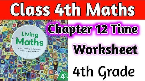 Class 4 Maths Chapter 12 Time Worksheet | Time Worksheet Class 4 Maths | Class 4 | Time | Grade 4