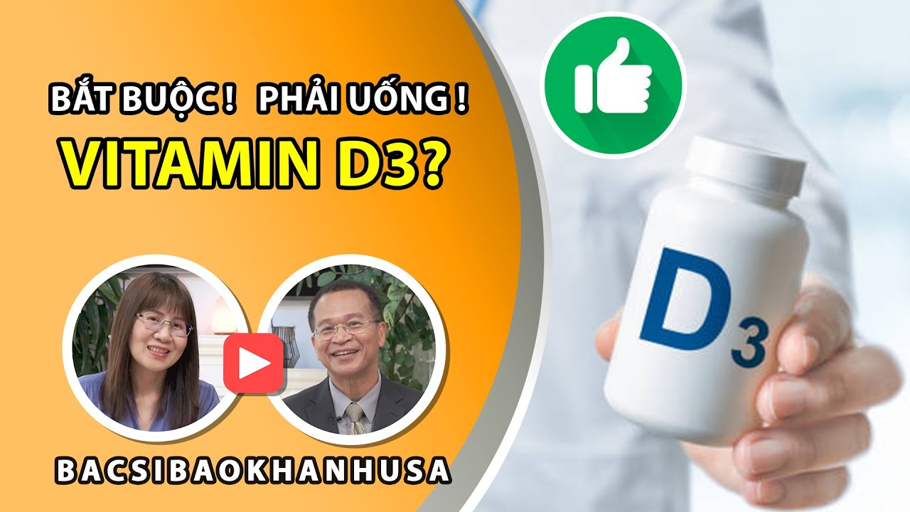 Bac Si Bao Khanh #99 | Tại Sao Bắt Buộc Phải Uống Vitamin D3 | Why It Is Necessary To Take D3?