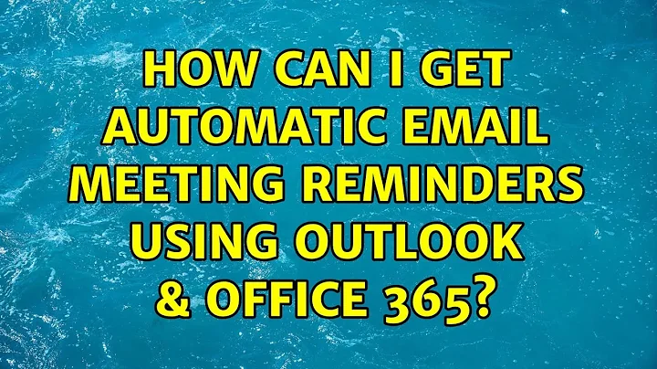 How can I get automatic email meeting reminders using Outlook & Office 365?