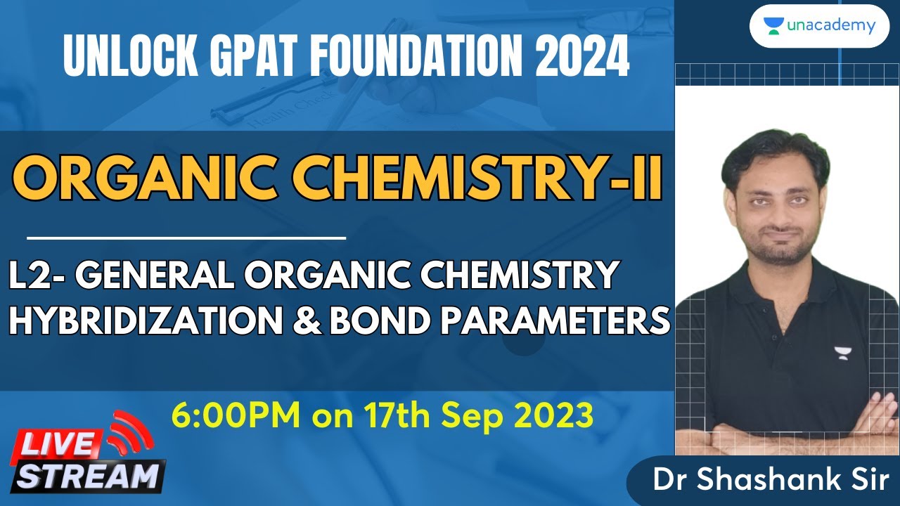 L2: Organic Chemistry-II| Hybridization & Bond Parameters | Dr Shashank ...