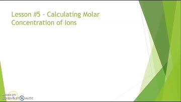 Lesson #5 - Calculating Molar Concentration of Ions