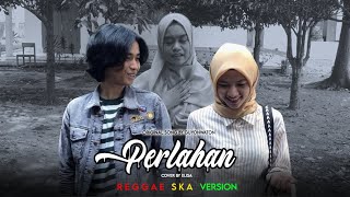 Perlahan - Guyonwaton || Cover by Elisa (REGGAE SKA VERSION)