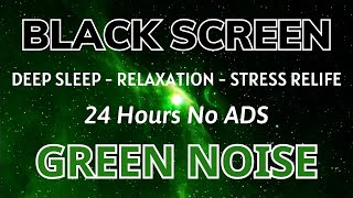 Green Noise Black Screen For Deep Sleep Relaxation And Stress Relife - Sound In 24H