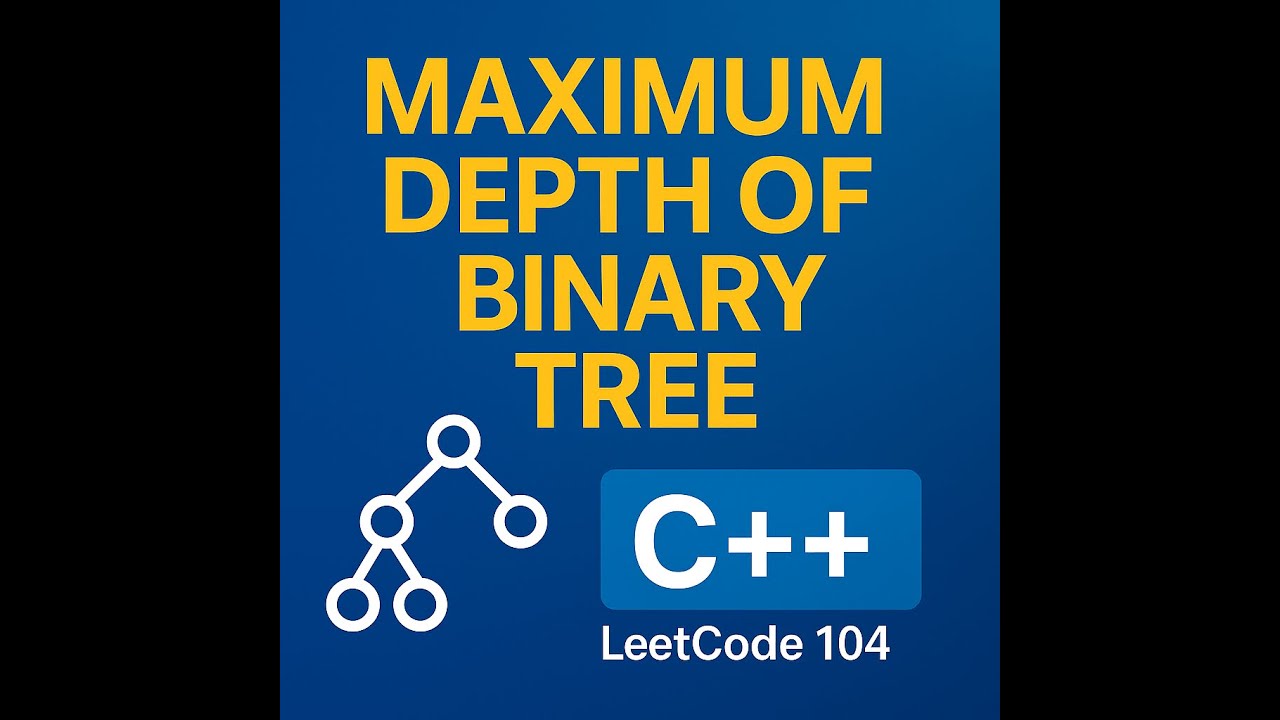 How Deep Is Your Binary Tree? 🌳 | LeetCode 104 in C++ Simplified - YouTube