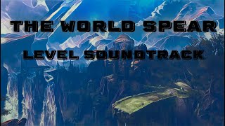 The World Spear - Level Soundtrack (Credit in Description)