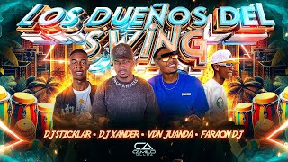 LOS DUEÑOS DEL SWING - FARAON DJ ✘ DJ STICKLAR ✘ DJ XANDER ✘ VDN JUANDA (RITMO EXÓTICO)