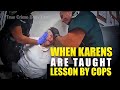Entitled Karens vs Law Enforcement (Karen Public Freakouts)