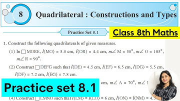 Class 8 Maths | Chp 8 Quadrilateral: Constructions and Types | Practice set 8.1 | MH Board | Lec 1