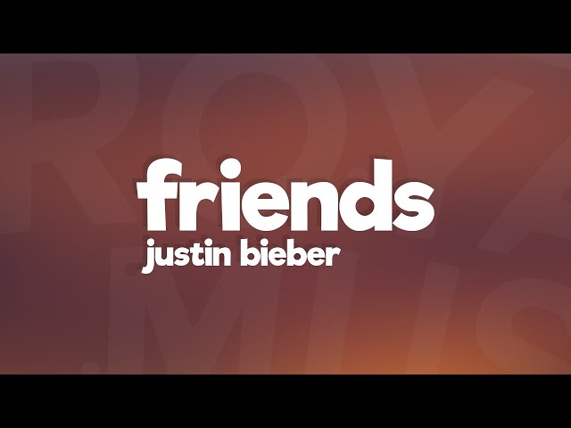 Justin Bieber - Friends (Lyric Video) feat. BloodPop