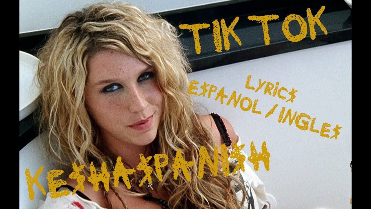 Ke Ha Tik Tok Lyrics Espanol Ingles Official Video Youtube