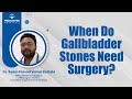 When Do Gallbladder Stones Need Surgery? | Medicover Hospitals