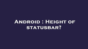 Android : Height of statusbar?