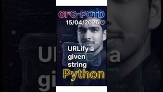 URLify a given string | GFG-POTD | 15/04/2026 | Python Solution |#coding #gfg #trending