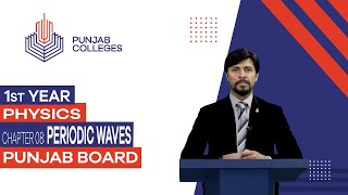 PGC Lectures-Inter Part I-Punjab Board-Physics-Chapter 8 - Periodic Waves