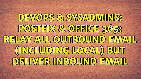 Postfix & Office 365: relay all outbound email (including local) but deliver inbound email